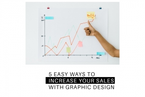 5 EASY WAYS TO INCREASE YOUR SALES WITH GRAPHIC DESIGN